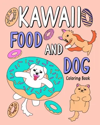 Kawaii Food and Dog színezőkönyv - Kawaii Food and Dog Coloring Book