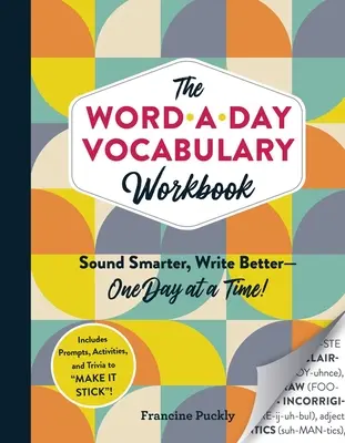 A Word-A-Day Vocabulary Workbook: Hangozz okosabban, írj jobban - egy nap alatt! - The Word-A-Day Vocabulary Workbook: Sound Smarter, Write Better--One Day at a Time!