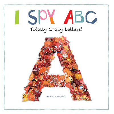 I Spy ABC: Teljesen őrült betűk! - I Spy ABC: Totally Crazy Letters!