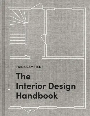 A belsőépítészet kézikönyve: Lakberendezés, dekoráció és stílus a térben - The Interior Design Handbook: Furnish, Decorate, and Style Your Space