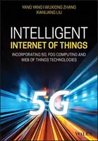 Intelligens Iot a digitális világ számára: Az 5g kommunikációs és a köd- és csúcstechnológiák integrálása - Intelligent Iot for the Digital World: Incorporating 5g Communications and Fog/Edge Computing Technologies