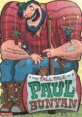 Paul Bunyan hosszú története: Grafikus regény - The Tall Tale of Paul Bunyan: The Graphic Novel