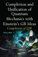 A kvantummechanika kiteljesedése és egyesítése Einstein GR-ötleteivel - I. rész -- A QM kiteljesedése - Completion & Unification of Quantum Mechanics with Einstein's GR Ideas - Part I -- Completion of QM