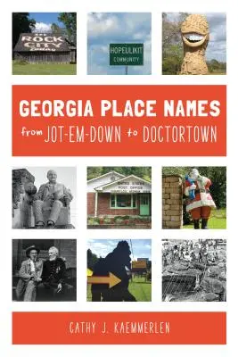 Georgia helységnevek a Jot-em-Downtól a Doctortownig - Georgia Place Names from Jot-em-Down to Doctortown