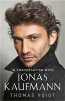 Jonas Kaufmann: Beszélgetés - Jonas Kaufmann: In Conversation with