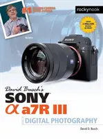 David Busch Sony Alpha A7r III útmutatója a digitális fényképezéshez - David Busch's Sony Alpha A7r III Guide to Digital Photography