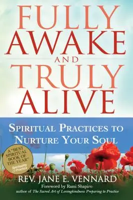 Teljesen ébren és igazán élve: Spirituális gyakorlatok a lélek ápolására - Fully Awake and Truly Alive: Spiritual Practices to Nurture Your Soul