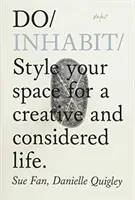 Do Inhabit - Stílus a térben a kreatív és megfontolt életért - Do Inhabit - Style Your Space For A Creative And Considered Life