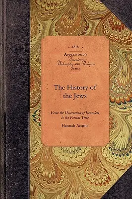 A zsidók története: Jeruzsálem pusztulásától napjainkig - History of the Jews: From the Destruction of Jerusalem to the Present Time