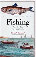 Halászat: Hogyan táplálta a tenger a civilizációt - Fishing: How the Sea Fed Civilization