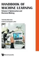 A gépi tanulás kézikönyve - 2. kötet: Optimalizálás és döntéshozatal - Handbook of Machine Learning - Volume 2: Optimization and Decision Making