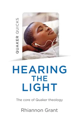 Quaker Quicks - A fényt hallva: A kvéker teológia magja - Quaker Quicks - Hearing the Light: The Core of Quaker Theology