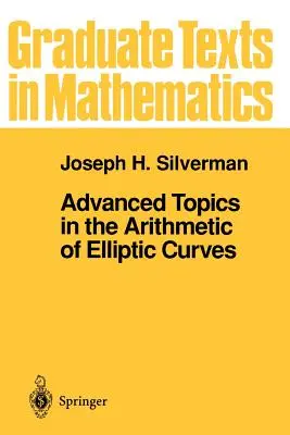 Az elliptikus görbék aritmetikájának haladó témái - Advanced Topics in the Arithmetic of Elliptic Curves
