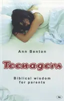 Tinédzserek: Bibliai bölcsesség szülők számára - Teenagers: Biblical Wisdom For Parents