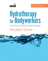 Hidroterápia testkezelőknek - Az eredmények javítása vízi terápiákkal - Hydrotherapy for Bodyworkers - Improving outcomes with water therapies