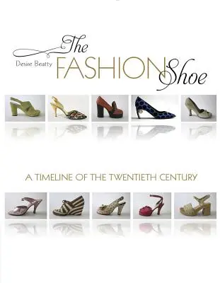 A divatcipő: A huszadik század idővonala - The Fashion Shoe: A Timeline of the Twentieth Century