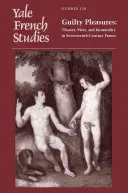 Yale French Studies, 130. szám: Guilty Pleasures: Színház, kegyesség és erkölcstelenség a tizenhetedik századi Franciaországban - Yale French Studies, Number 130: Guilty Pleasures: Theater, Piety, and Immorality in Seventeenth-Century France