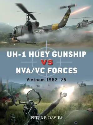 Uh-1 Huey Gunship Vs Nva/VC Forces: Vietnam 1962-75