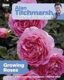 Alan Titchmarsh Hogyan kertészkedjünk: Rózsák termesztése - Alan Titchmarsh How to Garden: Growing Roses