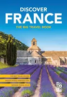 Fedezd fel Franciaországot! A nagy útikönyv - Discover France: The Big Travel Book