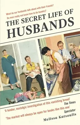 A férjek titkos élete: Minden, amit az életedben lévő férfiról tudnod kell - The Secret Life of Husbands: Everything You Need to Know about the Man in Your Life