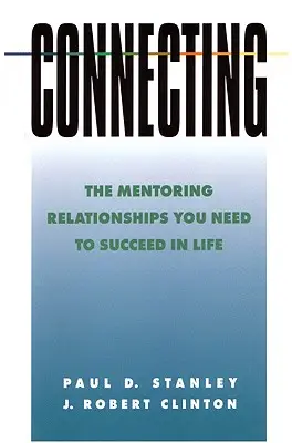 Kapcsolódás: A mentori kapcsolatok, amelyekre szükséged van az életben való boldoguláshoz - Connecting: The Mentoring Relationships You Need to Succeed in Life