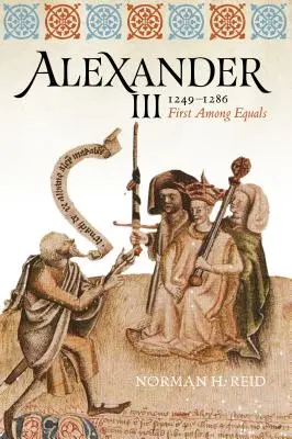 III: Az első az egyenlők között - Alexander III, 1249-1286: First Among Equals