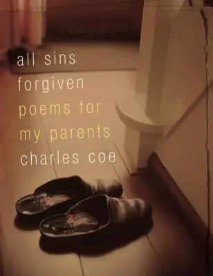 All Sins Forgiven: Versek a szüleimhez - All Sins Forgiven: Poems for My Parents