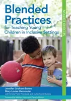 Vegyes gyakorlatok a kisgyermekek inkluzív környezetben történő tanításához - Blended Practices for Teaching Young Children in Inclusive Settings