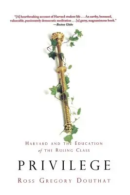 Privilege: Harvard és az uralkodó osztály nevelése - Privilege: Harvard and the Education of the Ruling Class