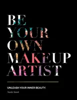 Légy a saját sminkesed: Unleash Your Inner Beauty - Be Your Own Makeup Artist: Unleash Your Inner Beauty