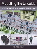 A vonalak modellje: Útmutató vasútmodellezőknek - Modelling the Lineside: A Guide for Railway Modellers