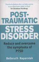 Poszt-traumás stressz zavar - A PTSD tüneteinek csökkentése és leküzdése - Post-Traumatic Stress Disorder - Reduce and overcome the symptoms of PTSD