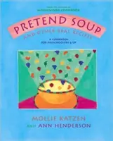 Színlelt leves és más valódi receptek: A Cookbook for Preschoolers and Up - Pretend Soup and Other Real Recipes: A Cookbook for Preschoolers and Up