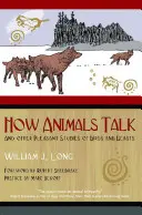 Hogyan beszélnek az állatok: És más kellemes tanulmányok a madarakról és állatokról - How Animals Talk: And Other Pleasant Studies of Birds and Beasts