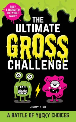 A végső undorító kihívás: Undorító választások csatája - The Ultimate Gross Challenge: A Battle of Yucky Choices