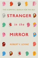 Cizinec v zrcadle - Vědecké hledání sebe sama - Stranger in the Mirror - The Scientific Search for the Self