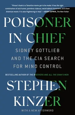 Méregkeverő főnök: Sidney Gottlieb és a CIA kutatása az agykontroll után - Poisoner in Chief: Sidney Gottlieb and the CIA Search for Mind Control