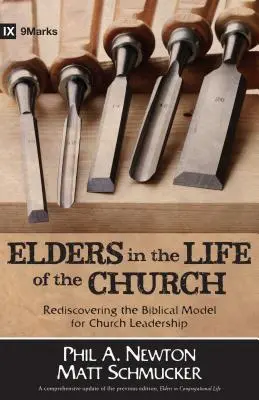 Vének az egyház életében: A gyülekezetvezetés bibliai modelljének újrafelfedezése - Elders in the Life of the Church: Rediscovering the Biblical Model for Church Leadership