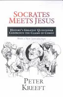 Szókratész találkozik Jézussal: A történelem legnagyobb kérdezője szembesít Krisztus állításaival - Socrates Meets Jesus: History's Greatest Questioner Confronts the Claims of Christ