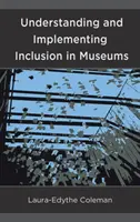 A befogadás megértése és megvalósítása a múzeumokban - Understanding and Implementing Inclusion in Museums