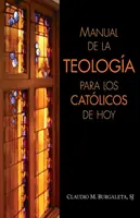 Manual de la Teologa Para Los Catlicos de Hoy (Teológiai kézikönyv) - Manual de la Teologa Para Los Catlicos de Hoy