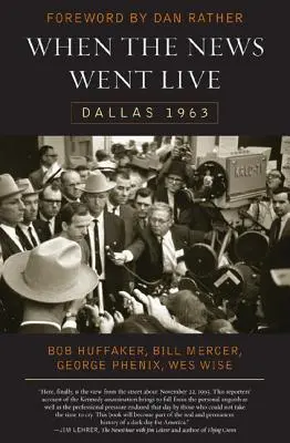 Amikor a hír élőben jelent meg: Dallas 1963 - When the News Went Live: Dallas 1963