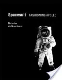 Spacesuit: Apollo divatja - Spacesuit: Fashioning Apollo
