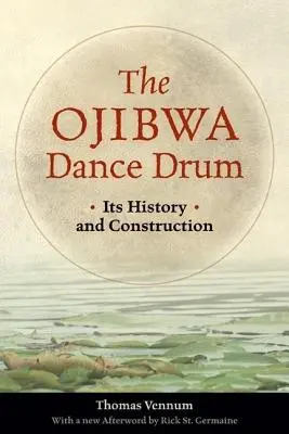 Az ojibwa táncdob: története és felépítése - The Ojibwa Dance Drum: Its History and Contruction