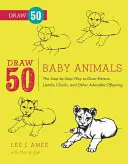 Rajzolj 50 bébiállatot: Cicák, bárányok, csibék, kiskutyák és más imádnivaló utódok rajzolása lépésről lépésre - Draw 50 Baby Animals: The Step-By-Step Way to Draw Kittens, Lambs, Chicks, Puppies, and Other Adorable Offspring