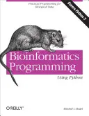 Bioinformatikai programozás Python használatával: Gyakorlati programozás biológiai adatokhoz - Bioinformatics Programming Using Python: Practical Programming for Biological Data