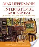 Max Liebermann és a nemzetközi modernizmus: Egy művész pályafutása a Birodalomtól a Harmadik Birodalomig - Max Liebermann and International Modernism: An Artist's Career from Empire to Third Reich