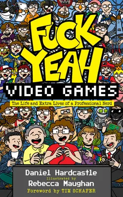 Fuck Yeah, videojátékok: Egy profi kocka élete és extra élete - Fuck Yeah, Video Games: The Life and Extra Lives of a Professional Nerd