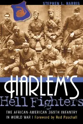 Harlem pokoli harcosai: Az afroamerikai 369. gyalogezred az I. világháborúban - Harlem's Hell Fighters: The African-American 369th Infantry in World War I